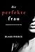 Die perfekte Frau (Jessie Hunt #1)