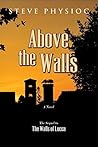 Above the Walls by Steve Physioc