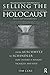 Selling the Holocaust: From...