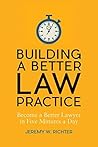 Building a Better Law Practice by Jeremy W. Richter