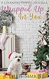 Wrapped Up In You by Ceillie Simkiss