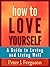 How to Love Yourself: A Guide to Loving and Living Well