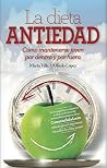 Dieta antiedad: Cómo mantenerse siempre joven (por dentro y por fuera) con una buena alimentación (Spanish Edition) Dieta antiedad: Cómo mantenerse siempre joven (por dentro y por fuera) con una buena alimentación (Spanish Edition)