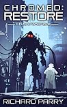 Chromed: Restore (Future Forfeit, #3)