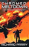 Chromed: Meltdown (Future Forfeit City Stories, #3)