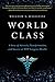 World Class: A Story of Adversity, Transformation, and Success at NYU Langone Health
