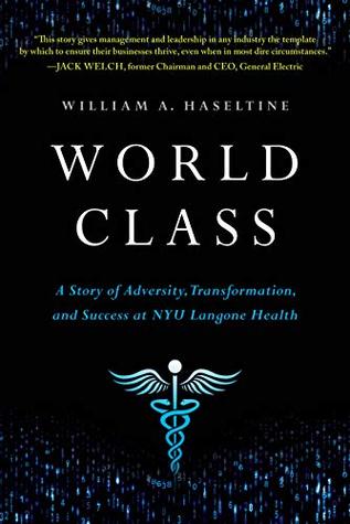 World Class: A Story of Adversity, Transformation, and Success at NYU Langone Health (Kindle Edition)