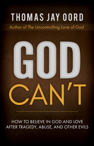 God Can't: How to Believe in God and Love after Tragedy, Abuse, and Other Evils