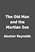 The Old Man and the Martian Sea by Alastair Reynolds