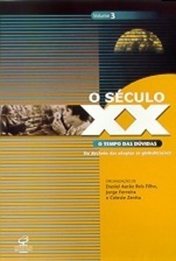 O Século XX: O Tempo das Dúvidas - Do Declínio das Utopias às Globalizações (O SÉCULO XX #3)