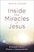 Inside the Miracles of Jesus: Discovering the Power of Desperation