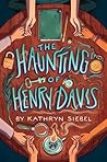 The Haunting of Henry Davis by Kathryn Siebel