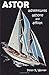 ASTOR: Adventures Ashore and Afloat