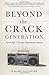 Beyond The Crack Generation by K-Rahn Vallatine