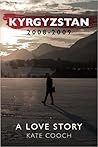 Kyrgyzstan 2008-2009: A Love Story