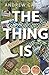 The Thing Is