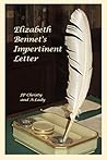Elizabeth Bennet's Impertinent Letter: A "Pride and Prejudice" Variation Elizabeth Bennet's Impertinent Letter: A "Pride and Prejudice" Variation