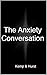 The Anxiety Conversation: H...