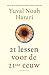 21 lessen voor de 21ste eeuw by Yuval Noah Harari