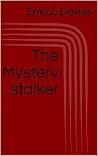 The Mystery Stalker The Mystery Stalker