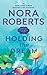 Holding the Dream by Nora Roberts