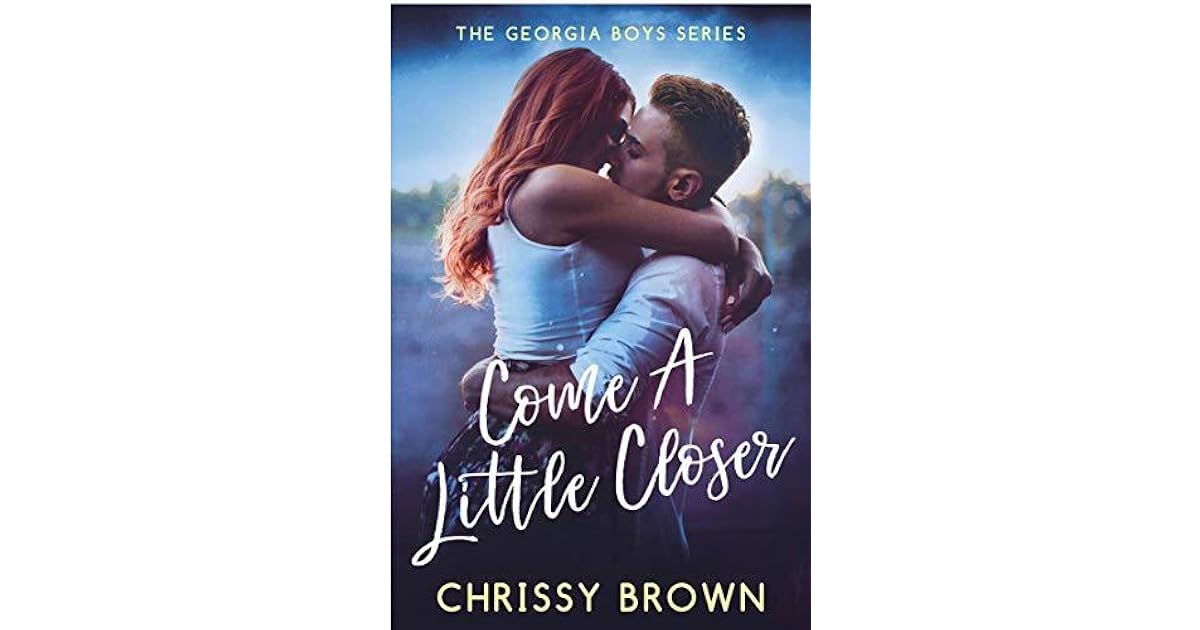 Come A Little Closer Boys, 2) by Chrissy Brown