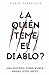 ¿A quién teme el diablo?: Una historia como nunca habías leído antes
