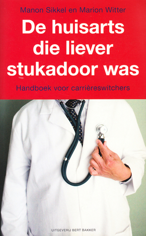 De huisarts die liever stukadoor was (Paperback)