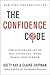 The Confidence Code: The Science and Art of Self-Assurance---What Women Should Know