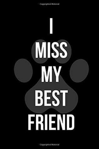 I Miss My Besties I Miss My Best Friend: Grief Journal For Loss Of Pet By Animal Paw Gifts