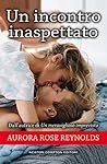 Un incontro inaspettato by Aurora Rose Reynolds