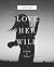 Love. Her. Wild. by Atticus  .