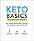Keto Basics: Your Guide to the Essentials of the Keto Diet—and How It Can Work for You! (Healthy Diet Basics)