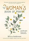 The Woman's Book of Prayer: 365 Blessings, Poems and Meditations The Woman's Book of Prayer: 365 Blessings, Poems and Meditations