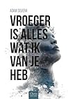 Vroeger is alles ...