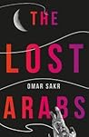 The Lost Arabs by Omar   Sakr