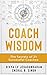 Coach Wisdom: The Secrets o...