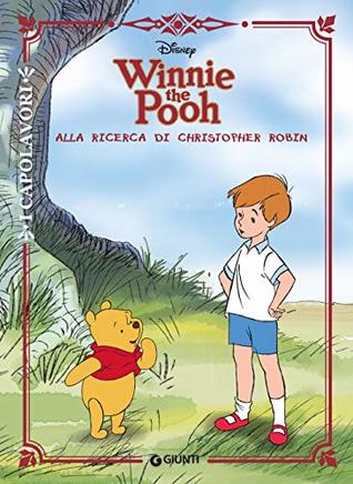 Winnie the Pooh alla ricerca di Christopher Robin (I capolavori Vol. 50) (Italian Edition)