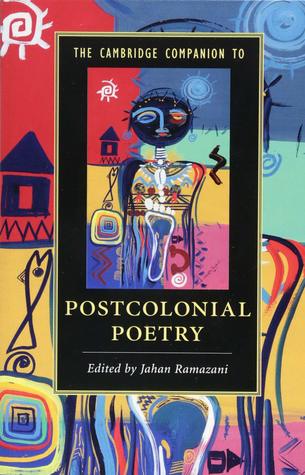 The Cambridge Companion to Postcolonial Poetry (Cambridge Companions to Literature)