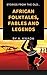 African folktales, fables and legends by Allahya Kwada