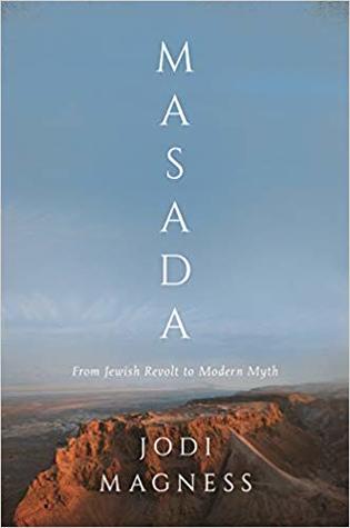 Masada: From Jewish Revolt to Modern Myth (Hardcover)