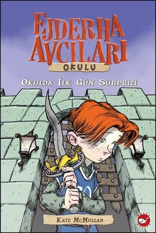 Okulda İlk Gün Sürprizi (Ejderha Avcıları Okulu #1)