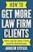 How to Get More Law Firm Clients by Andrew Stickel