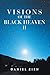 Visions of the Black Heaven Ii