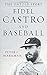 Fidel Castro and Baseball: ...