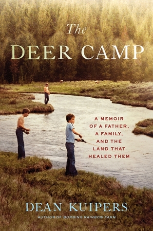The Deer Camp: A Memoir of a Father, a Family, and the Land that Healed Them (Hardcover)
