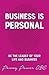 Business Is Personal: Be th...
