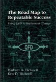 The Roadmap to Repeatable Success: Using QFD to Implement Change (Hardcover)