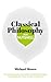 Classical Philosophy in a Nutshell