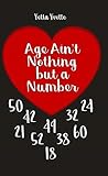 Age Ain’t Nothing but a Number: (Based On A True Story)